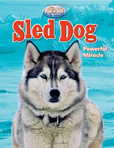 Sled Dog: Powerful Miracle by Stephen Person