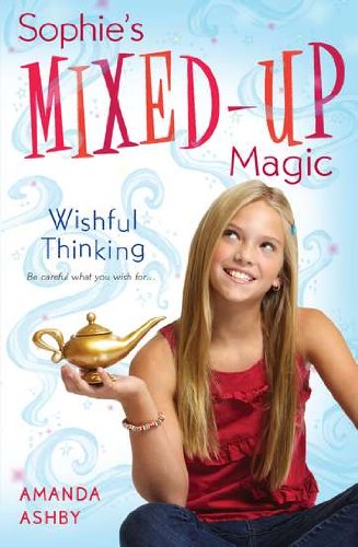 Sophie's Mixed-Up Magic: Wishful Thinking: Book 1 by Amanda Ashby