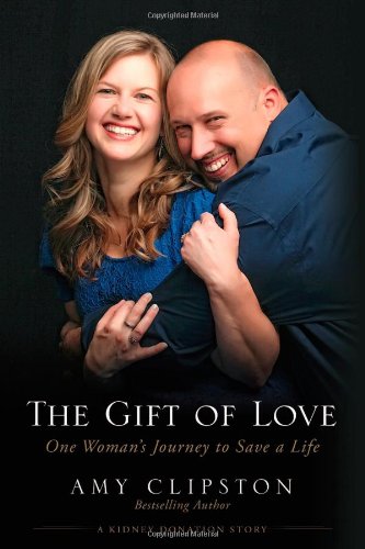 The Gift of Love: One Woman's Journey to Save a Life by Amy Clipston