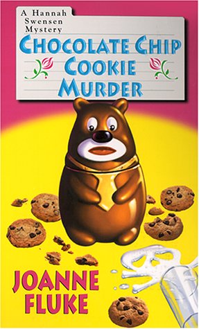 Chocolate Chip Cookie Murder (Hannah Swensen Mysteries) by Joanne Fluke