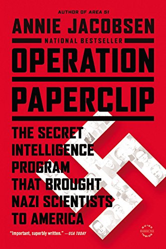 Operation Paperclip: The Secret Intelligence Program that Brought Nazi Scientists to America by Annie Jacobsen