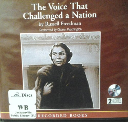 The Voice That Challenged a Nation by Russell Freedman
