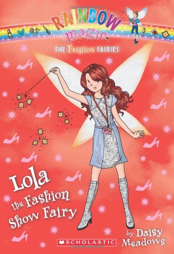 The Fashion Fairies #7: Lola the Fashion Show Fairy: A Rainbow Magic Book by Daisy Meadows