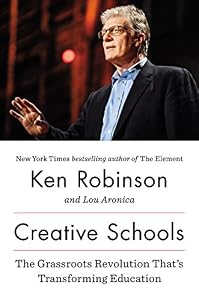 Creative Schools: The Grassroots Revolution That's Transforming Education