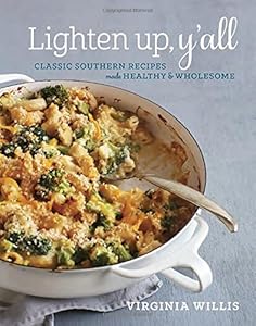 Lighten Up, Y'all: Classic Southern Recipes Made Healthy and Wholesome