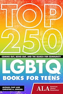 Top 250 LGBTQ Books for Teens: Coming Out, Being Out, and the Search for Community