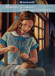 Marie-Grace and the Orphans (American Girls Collection: Marie-Grace and C?cile Book 3)