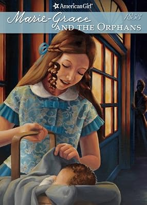 Marie-Grace and the Orphans (American Girls Collection: Marie-Grace and C?cile Book 3)