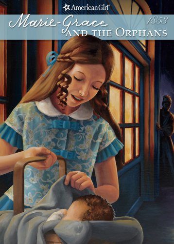 Marie-Grace and the Orphans (American Girls Collection: Marie-Grace and C?cile Book 3) by Sarah M Buckey