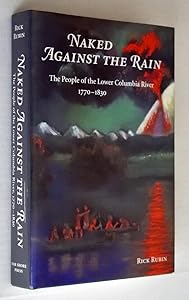 Naked Against the Rain: The People of the Lower Columbia River 1770-1830