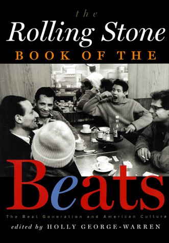 The Rolling Stone Book of the Beats: The Beat Generation and the American Culture by Holly George-Warren