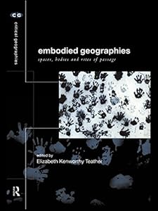 Embodied Geographies (Critical Geographies Book 2) by Elizabeth Kenworthy Teather