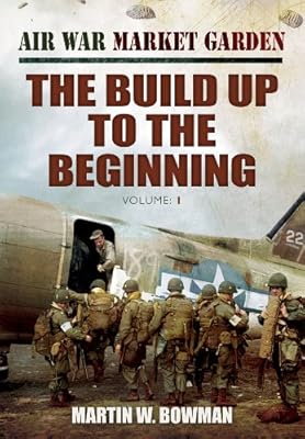 AIR WAR 'MARKET GARDEN: THE BUILD UP TO THE BEGINNING