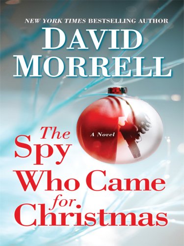 The Spy Who Came for Christmas by David Morrell
