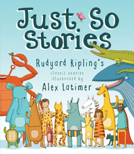 Just So Stories by Rudyard Kipling  ,