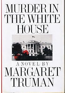 Murder in the White House: A Novel