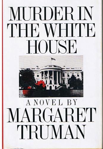 Murder in the White House: A Novel by Margaret Truman