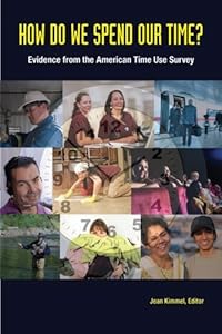 How Do We Spend Our Time? Evidence from the American Time Use Survey by Editor Jean Kimmel