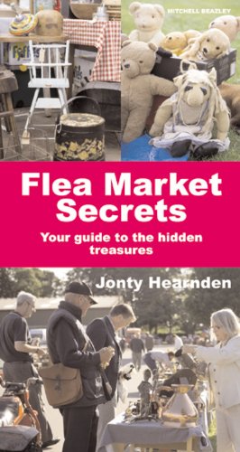 Flea Market Secrets: Your Guide to the Hidden Treasures by Jonty Hearnden