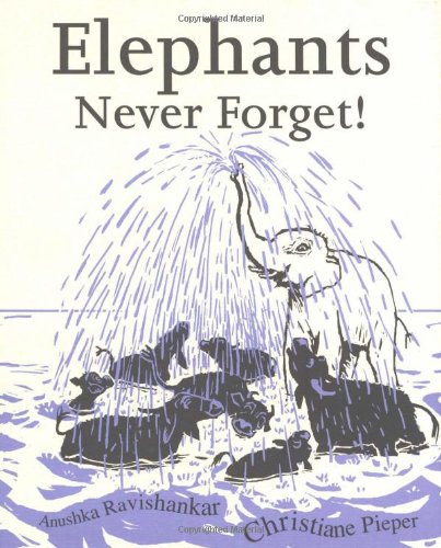 Elephants Never Forget by Anushka Ravishankar