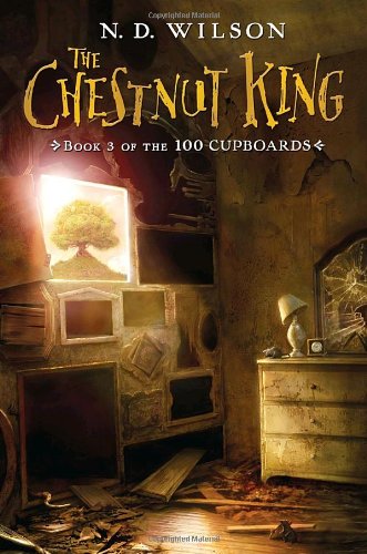 The Chestnut King by ND Wilson