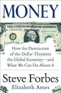 Money: How the Destruction of the Dollar Threatens the Global Economy - and What We Can Do About It by Andrew McCarthy