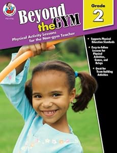 Beyond the Gym, Grade 2: Physical Activity Lessons for the Non-Gym Teacher
