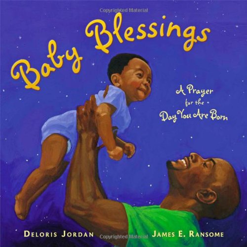 Baby Blessings: A Prayer for the Day You Are Born by Deloris Jordan