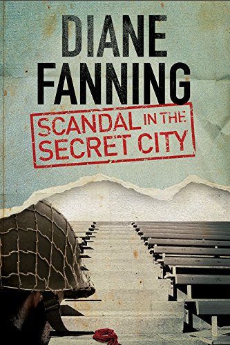 Scandal in the Secret City: A World War Two mystery set in Tennessee by Diane Fanning