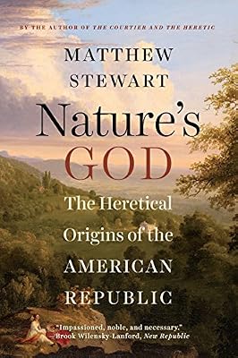 Nature's God: The Heretical Origins of the American Republic