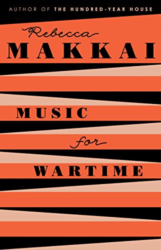 Music for Wartime: Stories by Rebecca Makkai