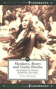 Monkeys, Bears and Gutta Percha: Memories of Manse, Hospital and War (Flashbacks series)