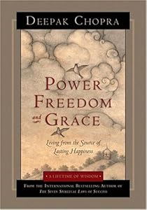 Power, Freedom, and Grace: Living from the Source of Lasting Happiness