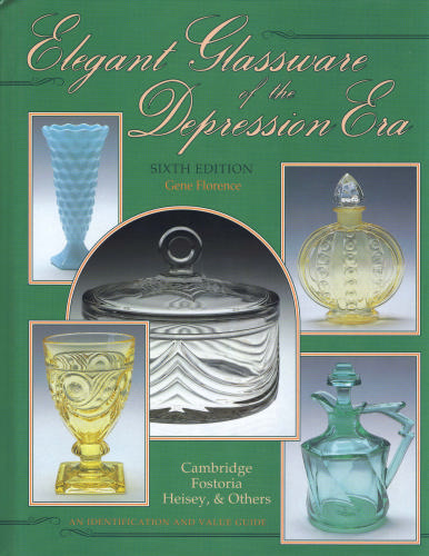 Elegant Glassware of the Depression Era (Elegant Glassware of the Depression Era: Identification & Value Guide) by Gene Florence