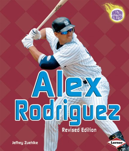 Alex Rodriguez (Amazing Athletes) by Jeffrey Zuehlke