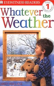 DK Readers: Whatever The Weather (Level 1: Beginning to Read)