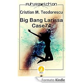 Big Bang Larissa / Case 74 (Future Fiction Book) (English Edition)