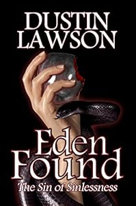 Eden Found: The Sin of Sinlessness by Dustin Lawson