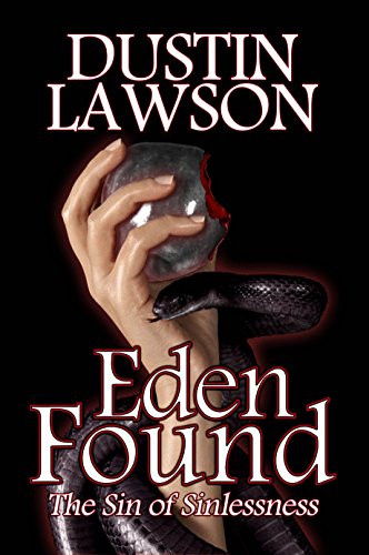 Eden Found: The Sin of Sinlessness by Dustin Lawson