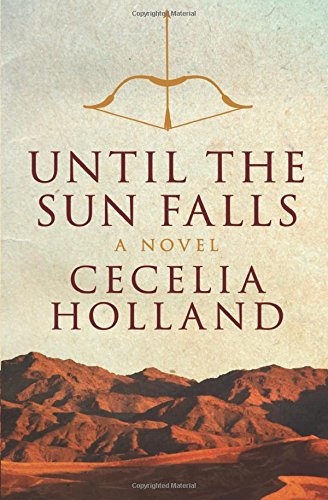 Until the Sun Falls: A Novel by Cecelia Holland
