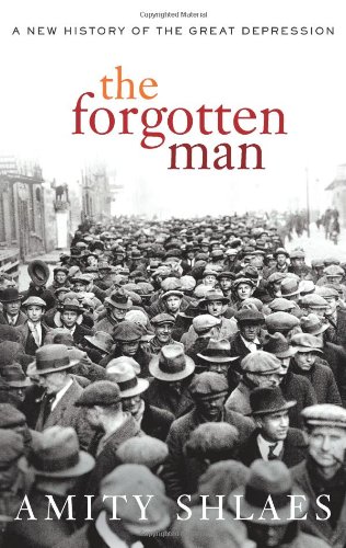 The Forgotten Man: A New History of the Great Depression by Amity Shlaes