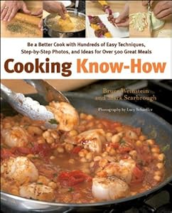 Cooking Know-How: Be a Better Cook with Hundreds of Easy Techniques, Step-by-Step Photos, and Ideas for Over 500 Great Meals
