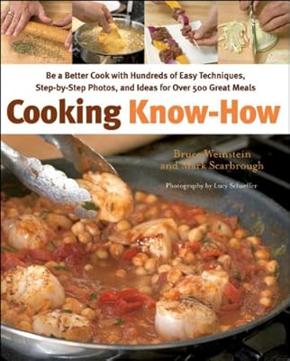 Cooking Know-How: Be a Better Cook with Hundreds of Easy Techniques, Step-by-Step Photos, and Ideas for Over 500 Great Meals
