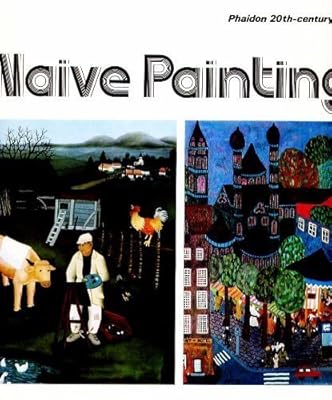 Naive Painting (Phaidon 20th-century art)