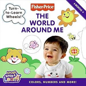 Fisher-Price: The World Around Me: Colors, Numbers, and More! by Alexis Barad-Cutler