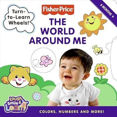 Fisher-Price: The World Around Me: Colors, Numbers, and More!