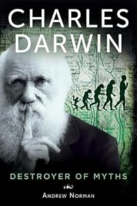Charles Darwin: Destroyer of Myths