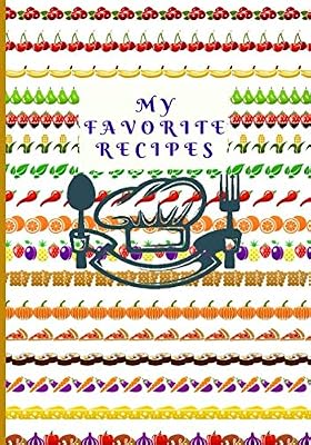 My Favorite Recipes:: Blank Recipe Book Journal to Write In Favorite Recipes and Meals Navy Floral Vintage Flowers (146-Recipe Journal and Organizer)