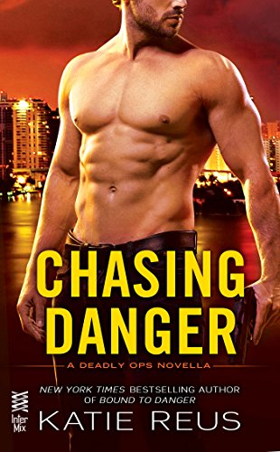 Chasing Danger: A Deadly Ops Novella by Katie Reus