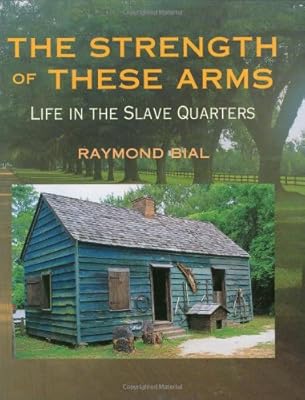 The Strength of These Arms: Life in the Slave Quarters